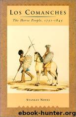 Los Comanches: The Horse People, 1751-1845 by Stanley Noyes