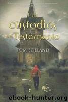 Los Custodios Del Testamento by Tom Egeland
