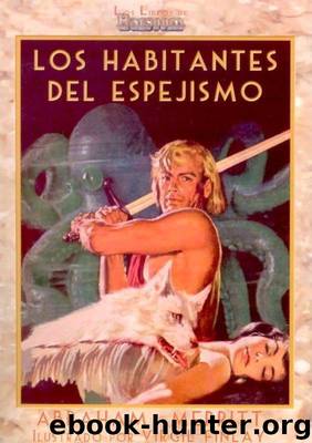 Los Moradores Del Espejismo(c.1) by Abraham Merritt