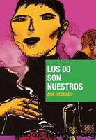 Los Ochenta Son Nuestros by Ana Diosdado