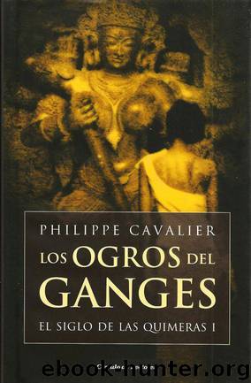 Los Ogros Del Ganges by Philippe Cavalier
