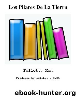 Los Pilares De La Tierra by Follett Ken