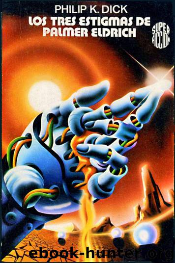 Los Tres Estigmas De Palmer Eldritch by Philip Dick
