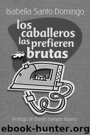 Los caballeros las prefieren brutas by Santo Domingo Isabella