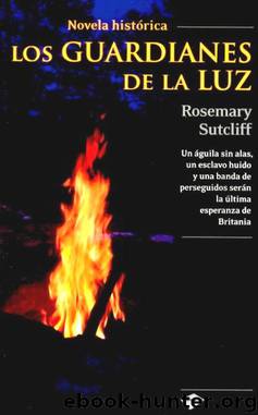 Los guardianes de la luz by Rosemary Sutcliff