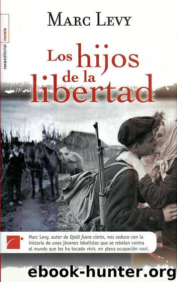 Los hijos de la libertad by Marc Levy