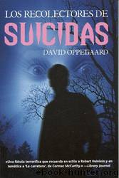 Los recolectores de suicidas by David Oppegaard