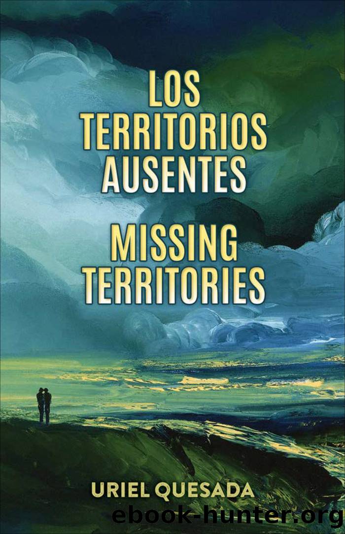 Los territorios ausentes  Missing Territories by Uriel Quesada