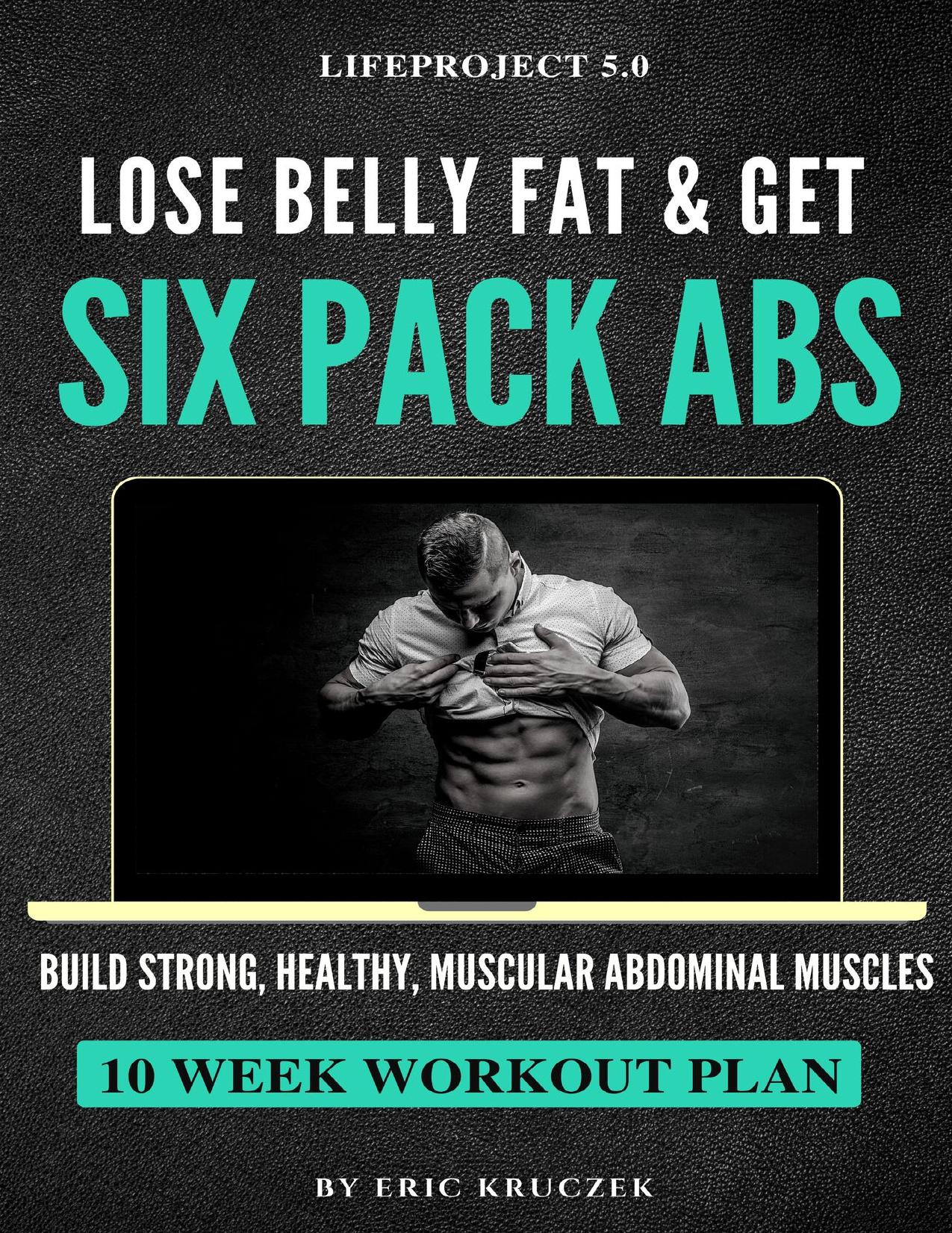 Lose Belly Fat & Get Six Pack ABS: Build Strong, Healthy, Muscular Abdominal Muscles | MealFoodNutrition Plan & WorkoutTrainingExercise Program. | by Support Zone Personal Trainer & Kruczek Eric