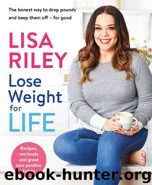 Lose Weight for Life: The honest way to drop pounds and keep them off - for good by Lisa Riley