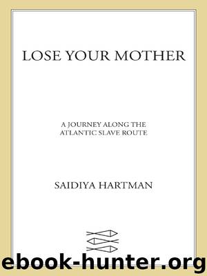 Lose Your Mother by Saidiya Hartman