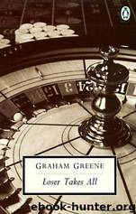 Loser Takes All (1987) by Graham Greene