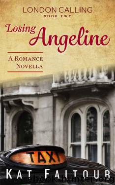 Losing Angeline: London Calling Book Two by Kat Faitour