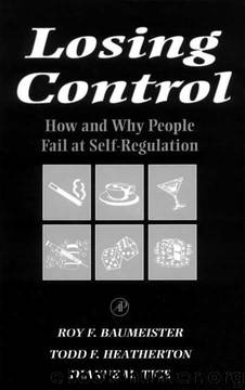Losing Control: How and Why People Fail at Self-Regulation by Roy F. Baumeister;Todd F. Heatherton;Dianne M. Tice