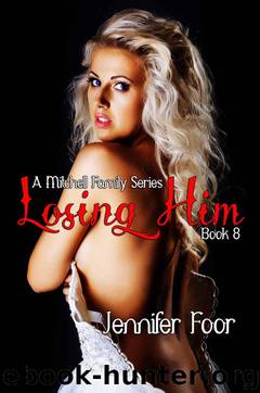Losing Him (Mitchell Family Series Book 8) by Foor Jennifer