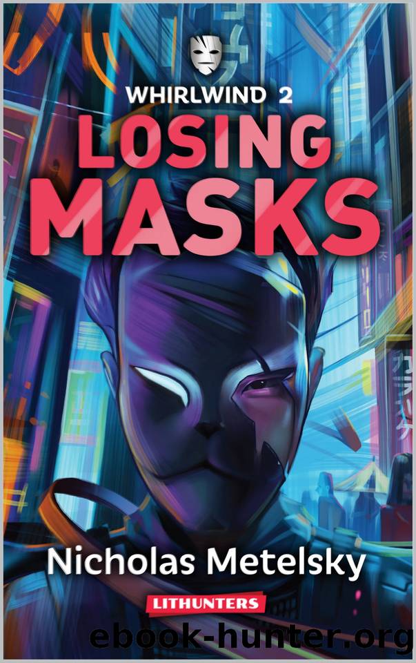 Losing Masks: A Young Adult Sci-fi Adventure (Whirlwind Book 2) by Nicholas Metelsky