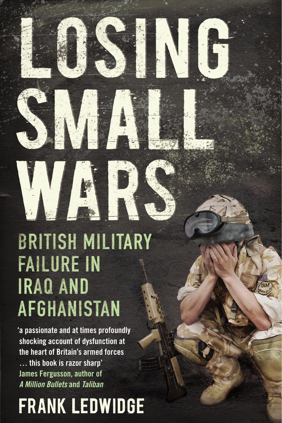 Losing small wars. British military failure in Iraq and Afganistan by Lewdige