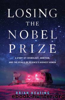 Losing the Nobel Prize by Brian Keating