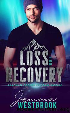 Loss Recovery (Alaskan Security: Team Rogue Book 1) by Jemma Westbrook