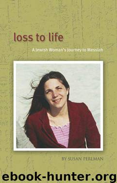 Loss to Life: A Jewish Woman's Journey to Messiah by Susan Perlman