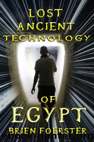 Lost Ancient Technology Of Egypt by Brien Foerster
