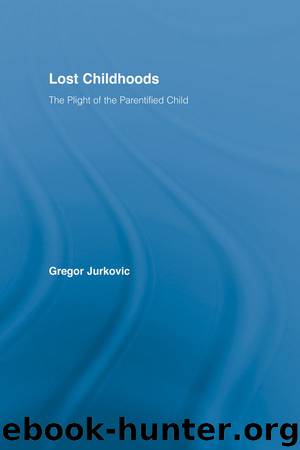 Lost Childhoods: The Plight Of The Parentified Child by Gregory J. Jurkovic
