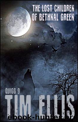 Lost Children of Bethnal Green (Quigg #9) by Ellis Tim