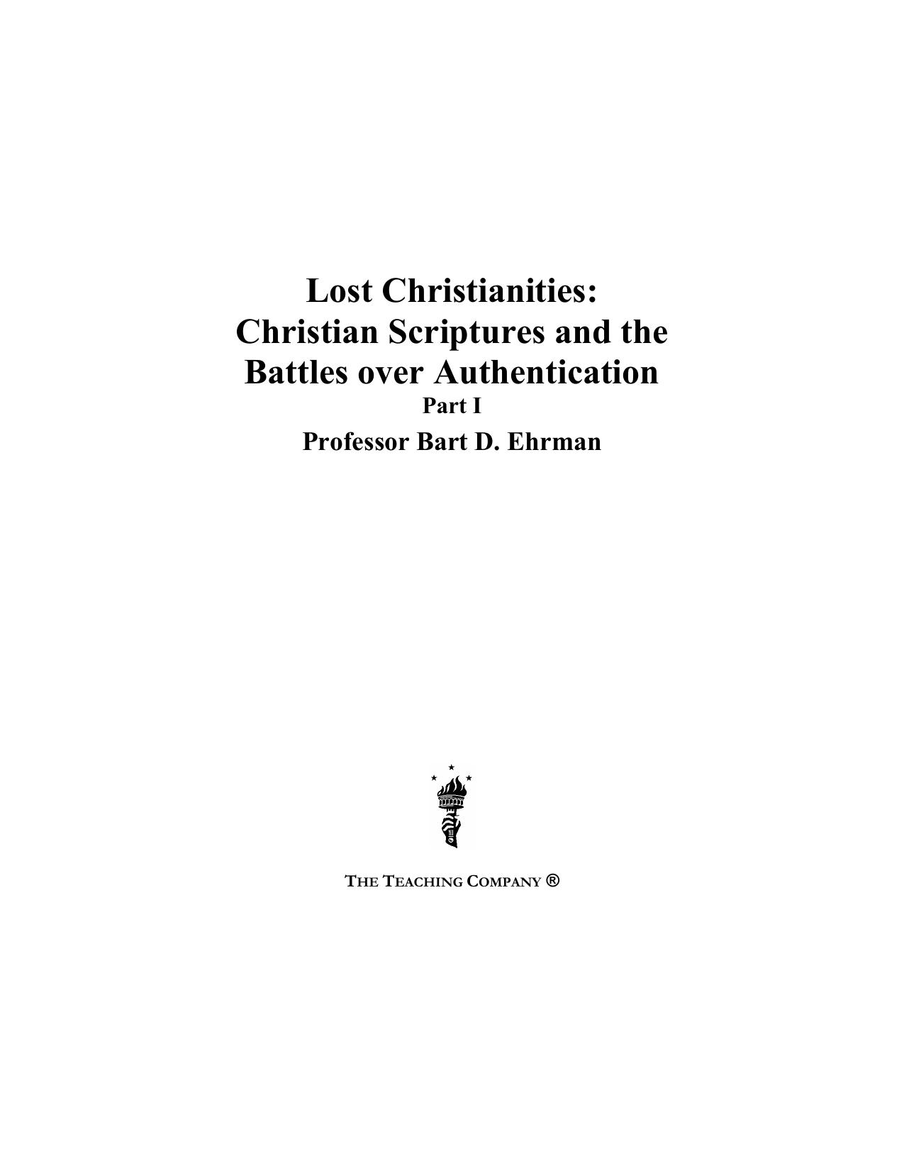 Lost Christianities : Christian scriptures and the battles over authentication by Ehrman Bart D