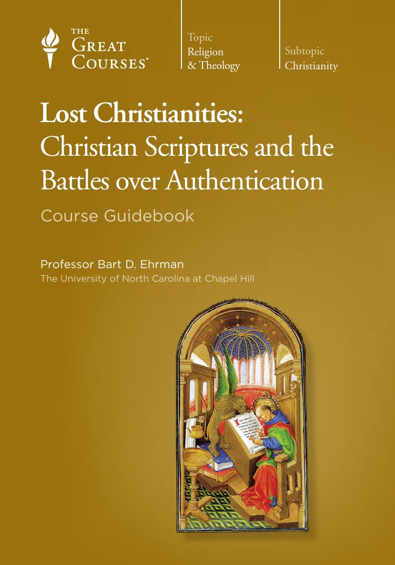 Lost Christianities: Christian Scriptures and the Battles over Authentication by Bart D. Ehrman