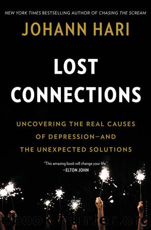 Lost Connections: Uncovering the Real Causes of Depression – and the Unexpected Solutions by Johann Hari
