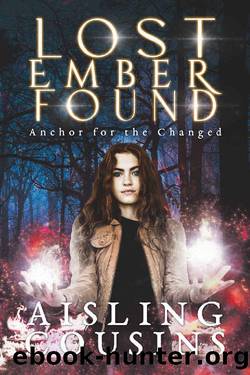 Lost Ember Found: Anchor for the Changed Book One by Aisling Cousins