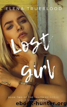 Lost Girl: a Contemporary Reverse Harem Romance (Mafia Princess, Crew Queen Book 1) by Elena Trueblood