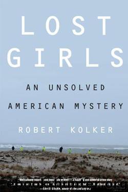 Lost Girls An Unsolved American Mystery by Robert Kolker