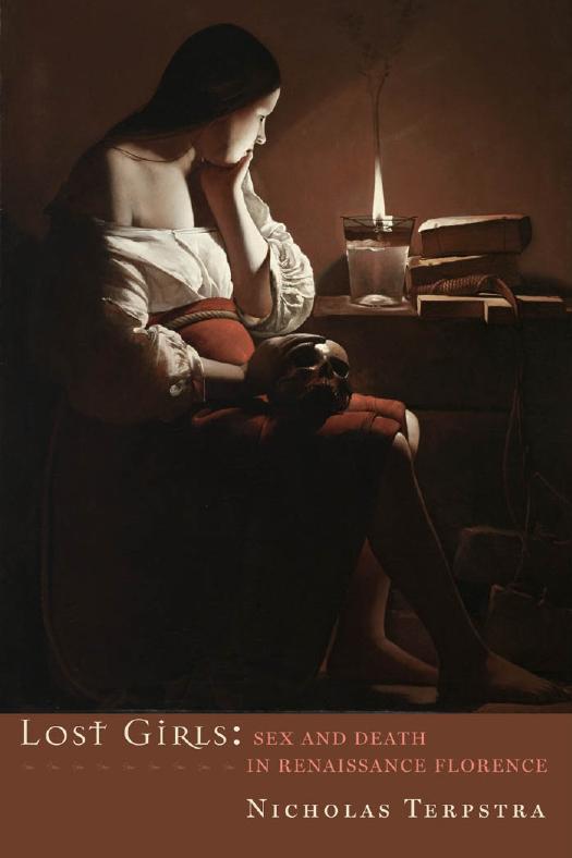 Lost Girls: Sex and Death in Renaissance Florence by Nicholas Terpstra