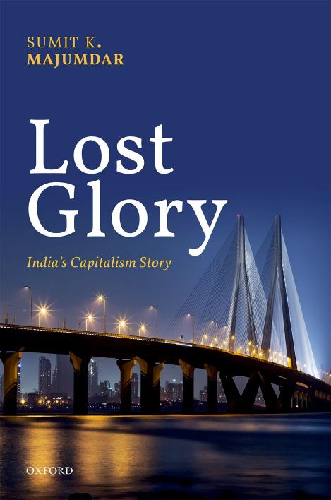 Lost Glory: India's Capitalism Story by Sumit K Majumdar