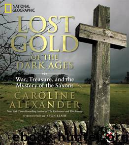 Lost Gold of the Dark Ages: War, Treasure and the Mystery of the Saxons by Caroline Alexander