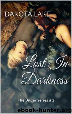 Lost In Darkness: The Under Series # 3 by Dakota Lake