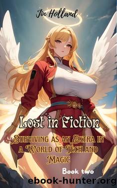 Lost In Fiction: Surviving As An Extra In A World Of Tech And Magic by Jin Holland