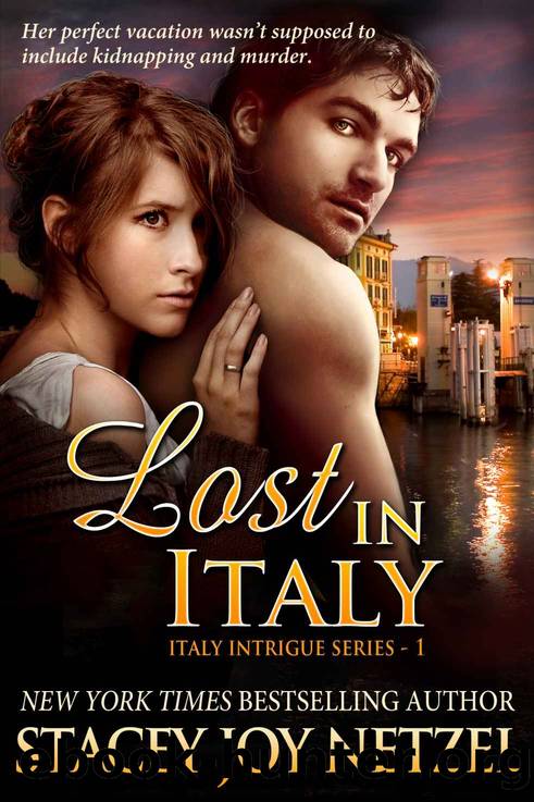 Lost In Italy (Italy Intrigue Series) by Stacey Joy Netzel