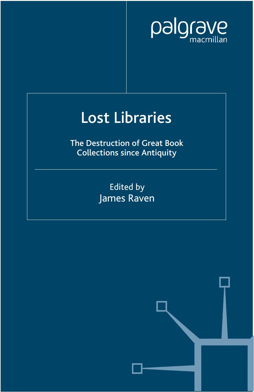 Lost Libraries: The Destruction of Great Book Collections Since Antiquity by Unknow