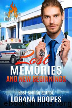 Lost Memories And New Beginnings (The Men 0f Fire Beach Book 2) by Lorana Hoopes