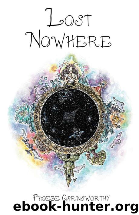Lost Nowhere: A journey of self-discovery in a fantasy world by Garnsworthy Phoebe