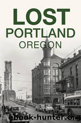 Lost Portland, Oregon by Val C. Ballestrem