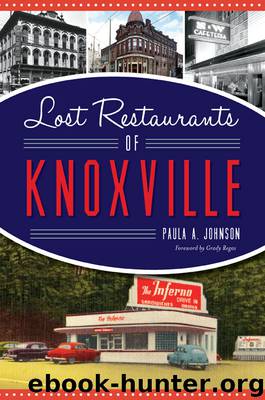Lost Restaurants of Knoxville by Paula A. Johnson