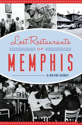 Lost Restaurants of Memphis by Dowdy G. Wayne;