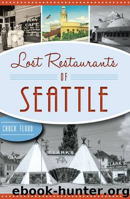 Lost Restaurants of Seattle by Chuck Flood