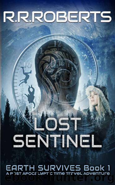 Lost Sentinel: Post-Apocalyptic Time Travel Adventure (Earth Survives Series Book 1) by R.R. Roberts