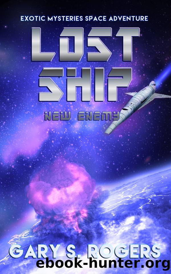 Lost Ship: New Enemy: An Exotic Mysteries Space Adventure by Gary S. Rogers