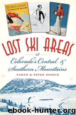 Lost Ski Areas of Colorado's Central and Southern Mountains by Boddie Caryn & Boddie Peter