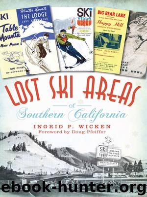 Lost Ski Areas of Southern California by Ingrid P. Wicken